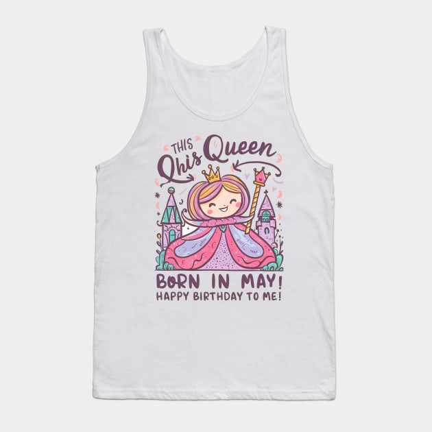 This Queen Was Born In May Happy Birthday To Me Tank Top by mattiet